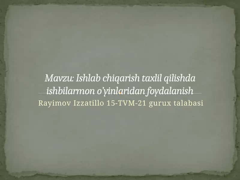 Ishlab chiqarish taxlil qilishda ishbilarmon o’yinlaridan foydalanish