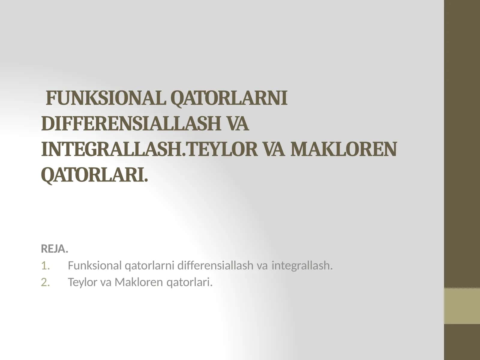 Funksional qatorlarni differensiallash va integrallash. Teylor va Makloren qatorlari