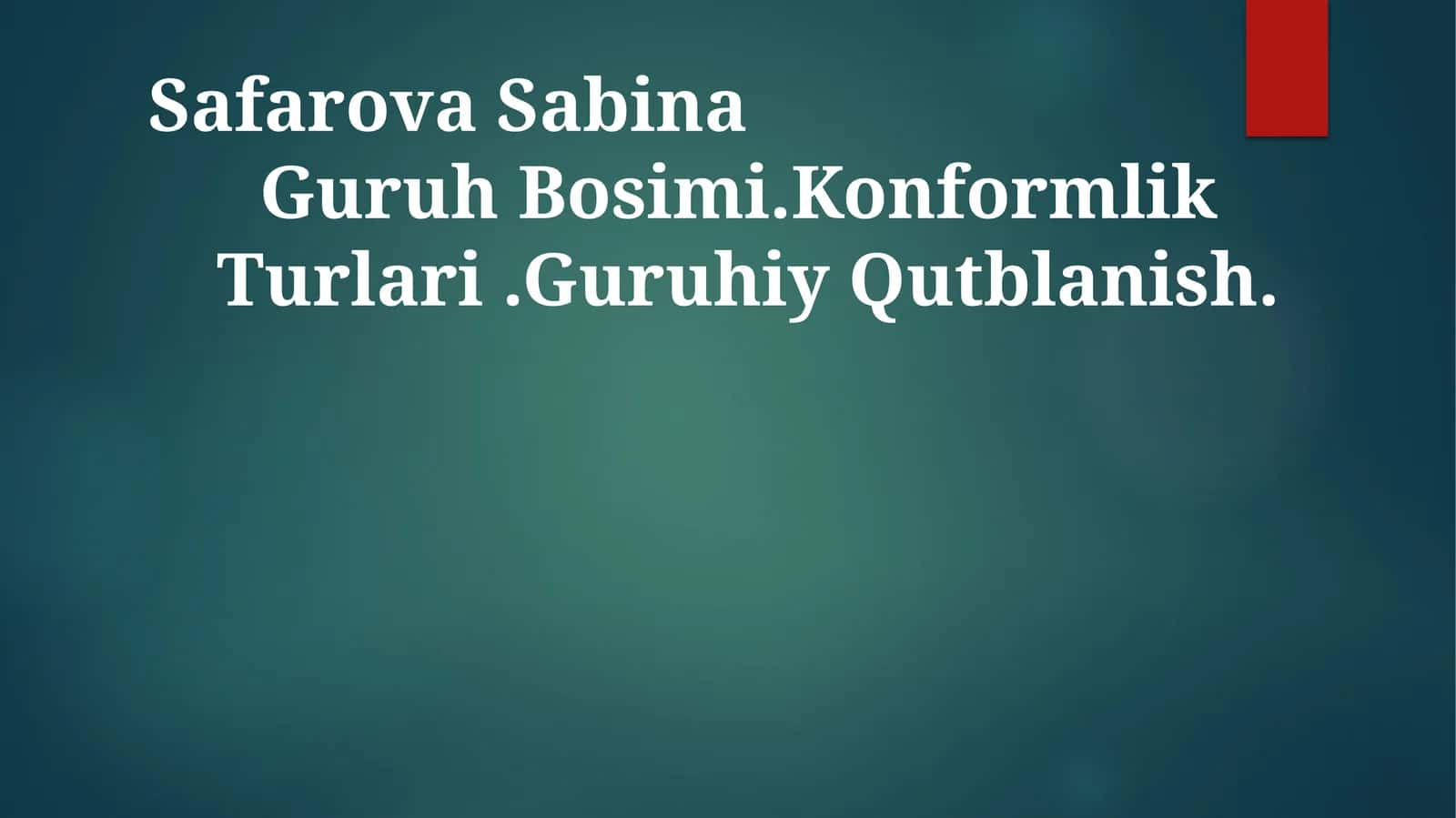 Guruh Bosimi.Konformlik Turlari.Guruhiy Qutblanish