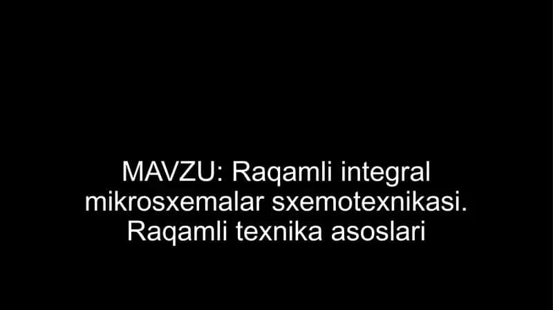 Raqamli integral mikrosxemalar sxemotexnikasi. Raqamli texnika asoslari