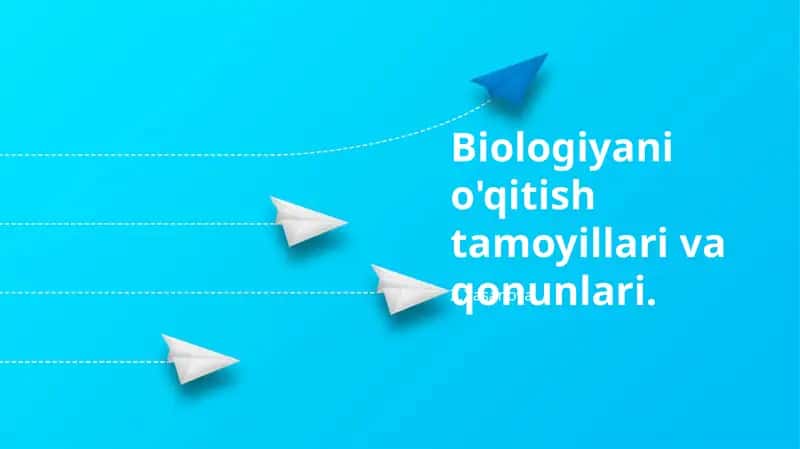 Biologiyani o'qitish tamoyillari va qonunlari
