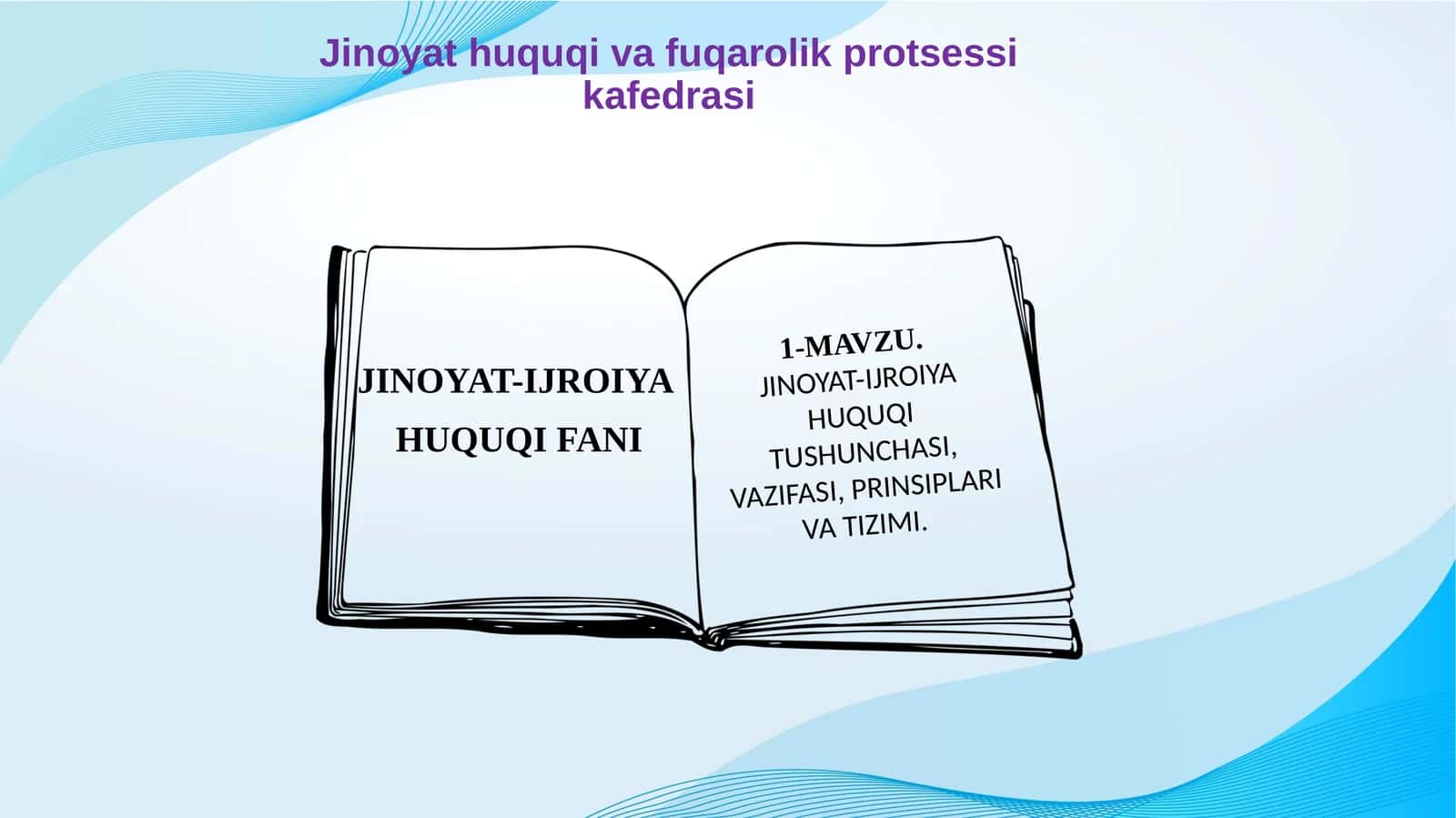JINOYAT-IJROIYA HUQUQI TUSHUNCHASI, VAZIFASI, PRINSIPLARI VA TIZIMI