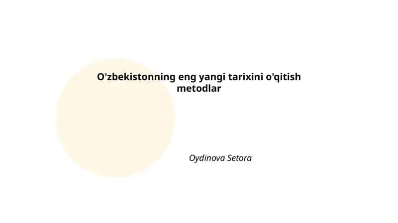 O'zbekistonning eng yangi tarixini o'qitish metodlar