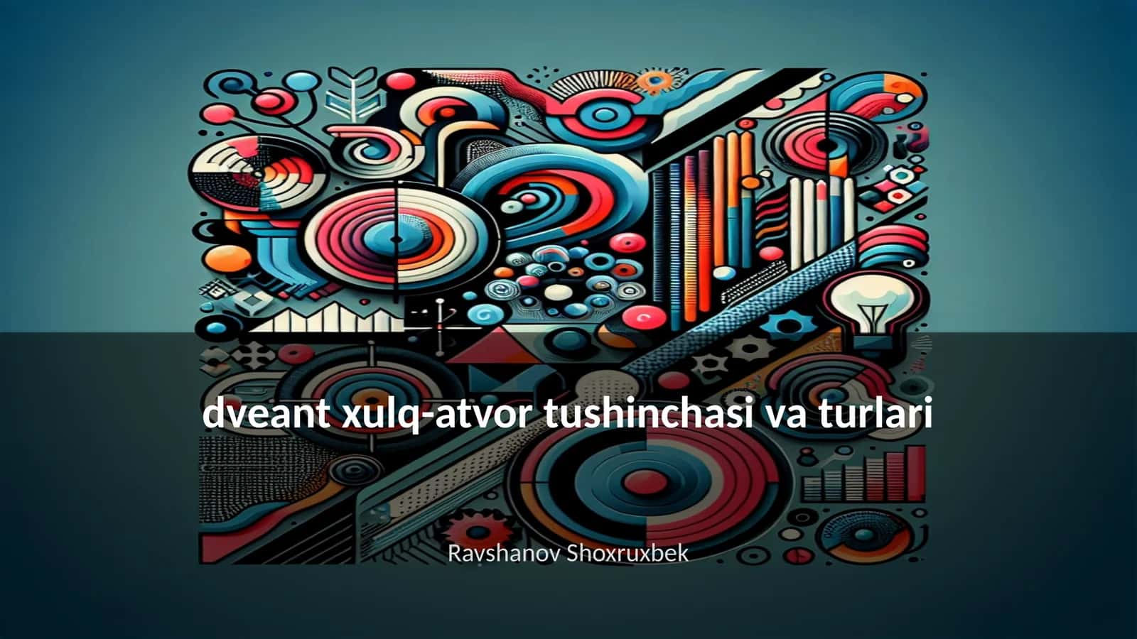 Dveant xulq-atvor tushinchasi va turlari