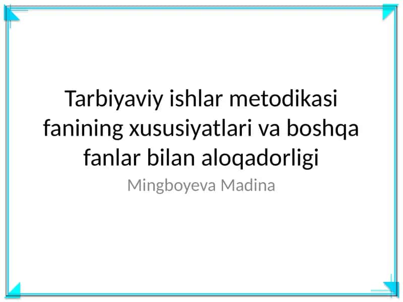 Tarbiyaviy ishlar metodikasi fanining xususiyatlari va boshqa fanlar bilan aloqadorligi
