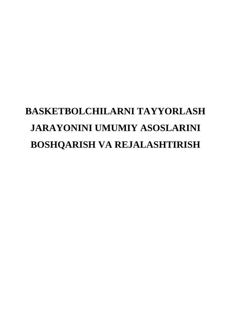 Basketbolchilarni tayyorlash jarayonini umumiy asoslarini boshqarish va rejalashtirish