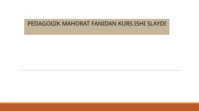 PEDAGOGIK MAHORAT FANIDAN KURS ISHI SLAYDI