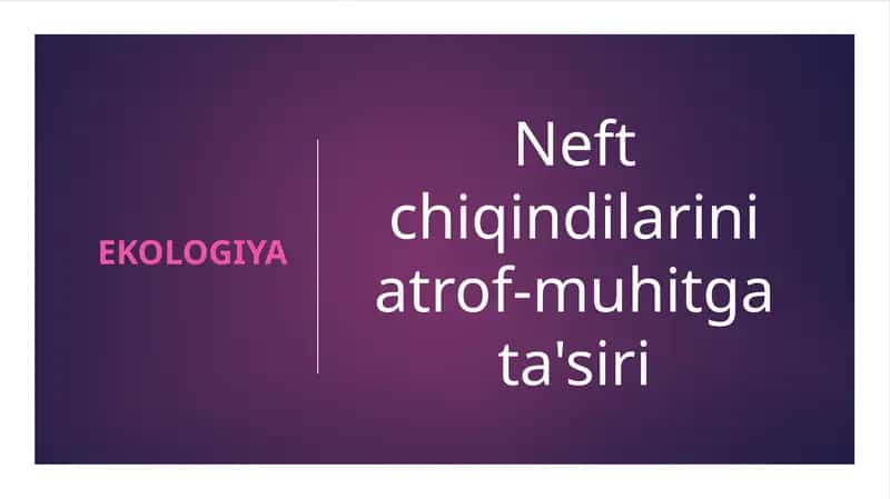Neft chiqindilarini atrof-muhitga ta'siri