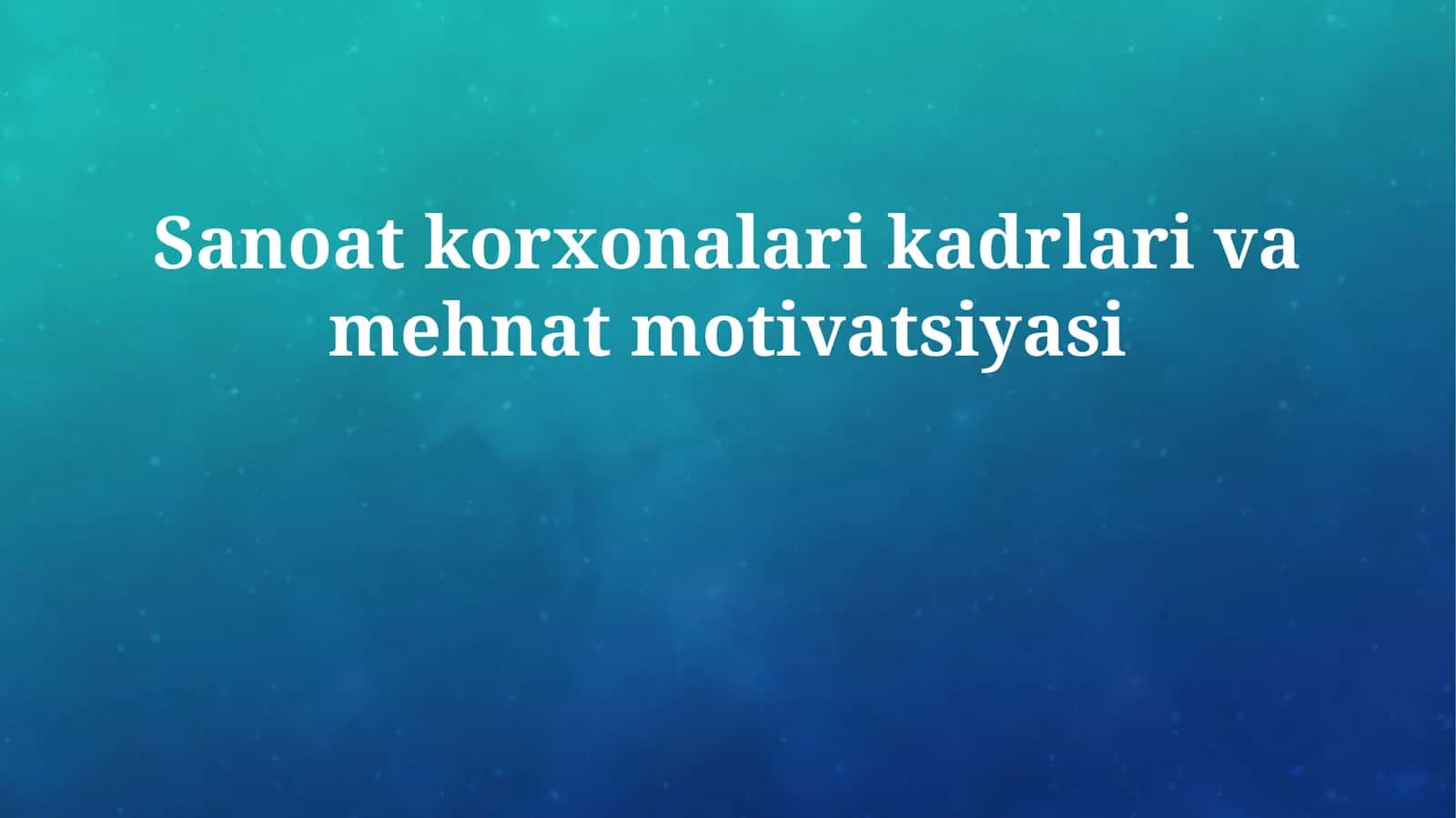 Sanoat korxonalari kadrlari va mehnat motivatsiyasi