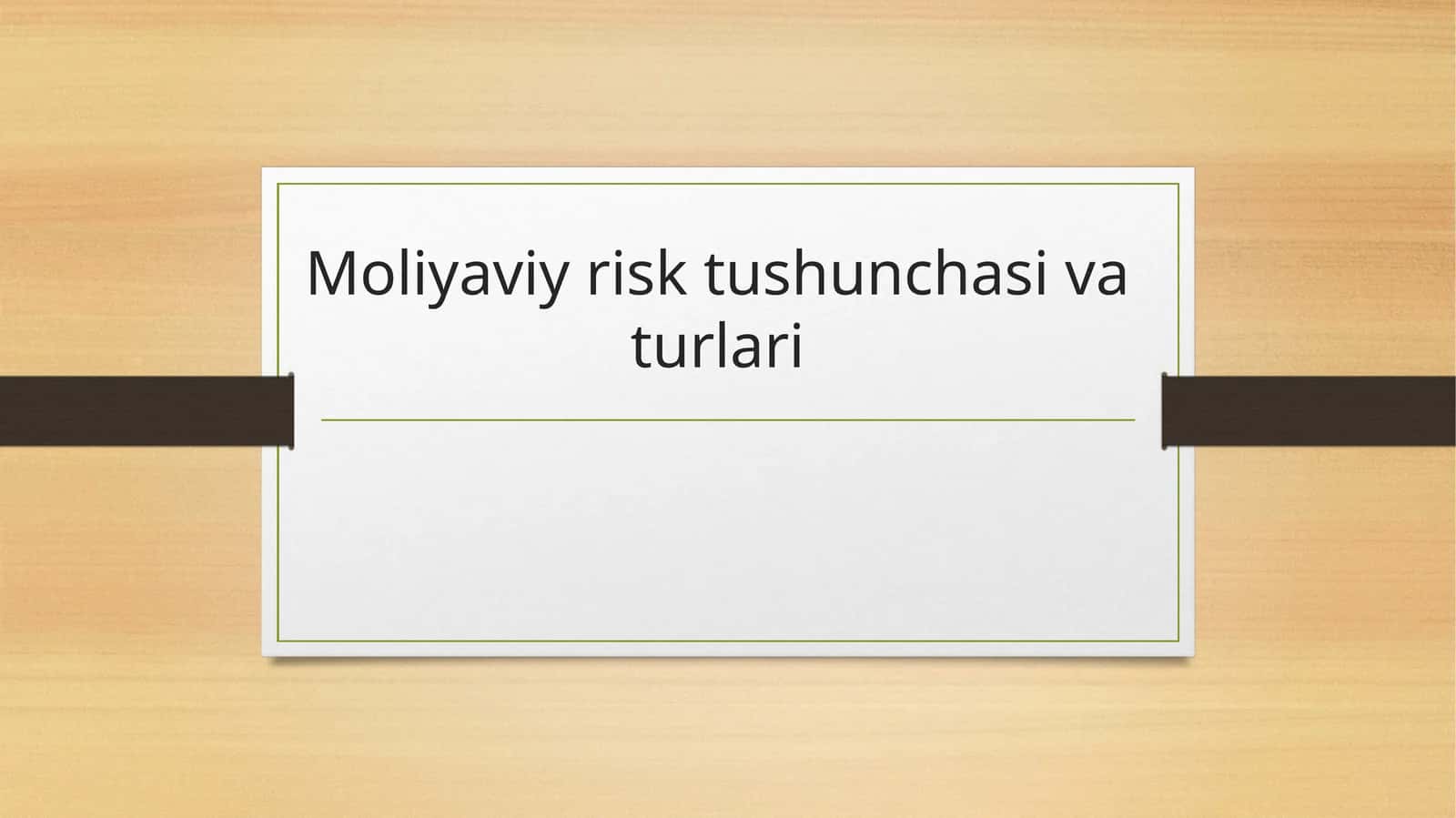 Moliyaviy risk tushunchasi va turlari