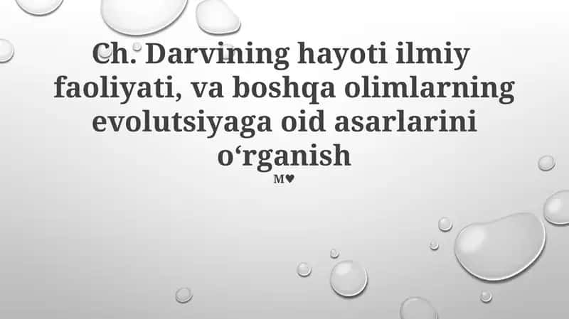 Darvining hayoti ilmiy faoliyati, va boshqa olimlarning evolutsiyaga oid asarlarini oʻrganish