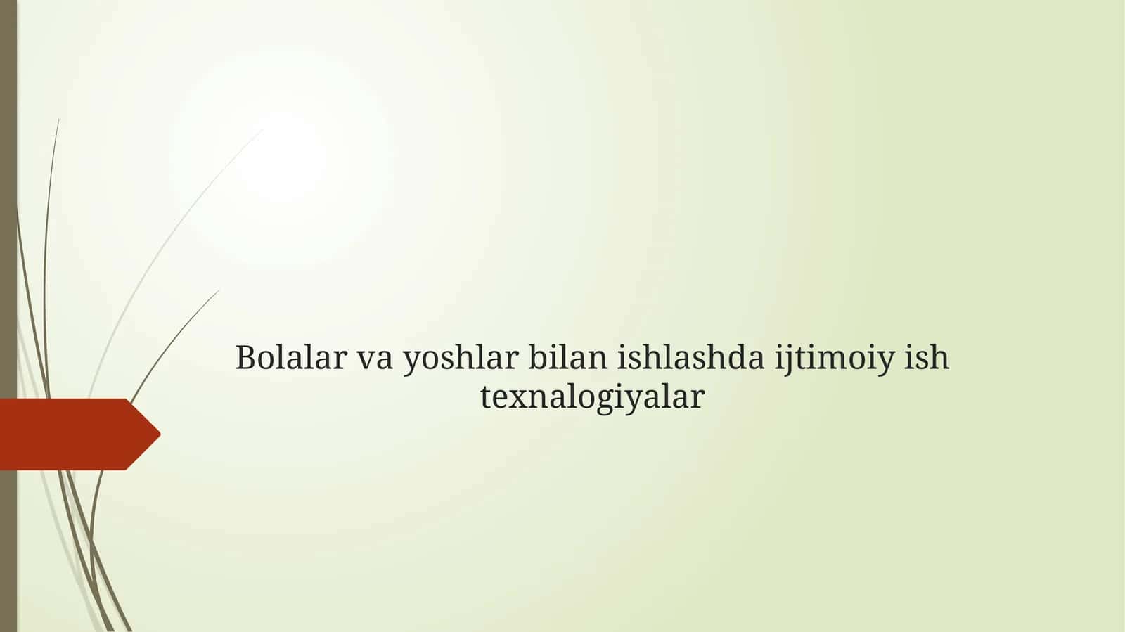 Bolalar va yoshlar bilan ishlashda ijtimoiy ish texnalogiyalar