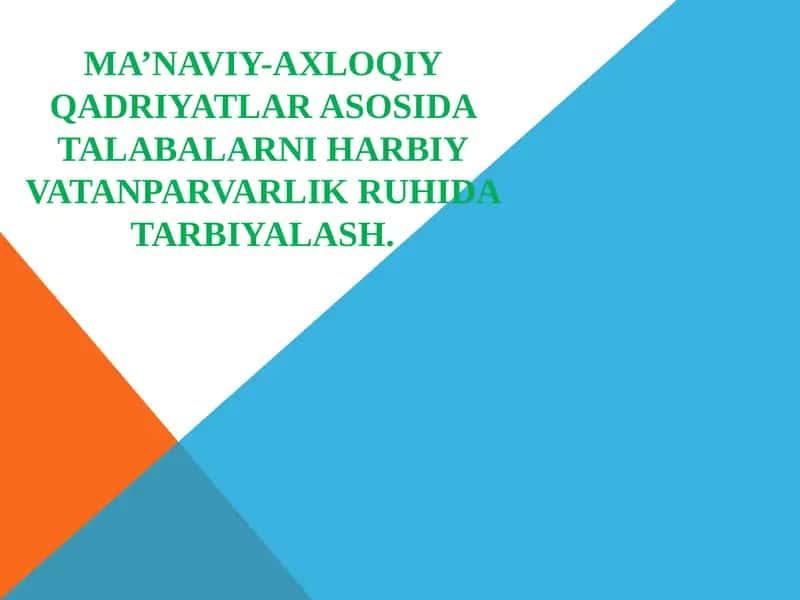 Ma’naviy-axloqiy qadriyatlar asosida talabarni harbiy vatanparvarlik ruhida tarbiyalash