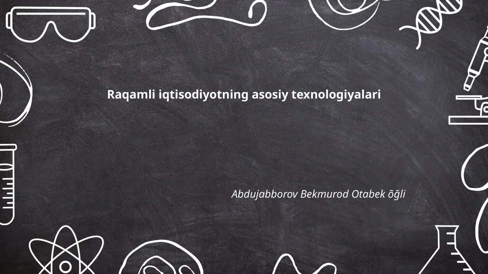 Raqamli iqtisodiyotning asosiy texnologiyalari