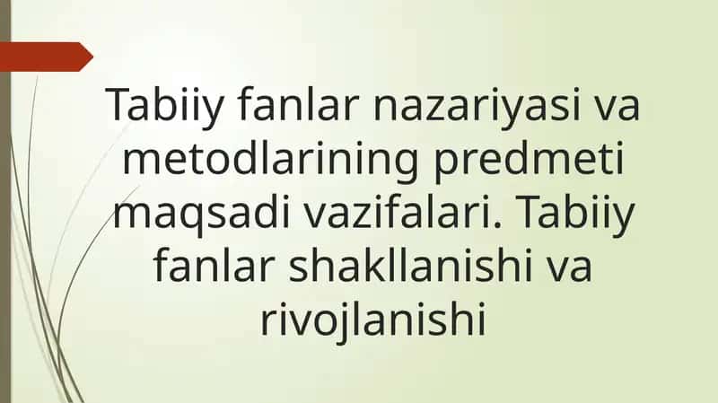 Tabiiy fanlar nazariyasi va metodlarining predmeti maqsadi vazifalari. Tabiiy fanlar shakllanishi va