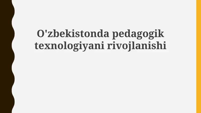 O'zbekistonda pedagogik texnologiyalar rivojlanishi