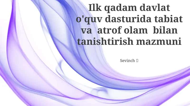 Ilk qadam davlat o'quv dasturida tabiat va atrof olam bilan tanishtirish mazmuni