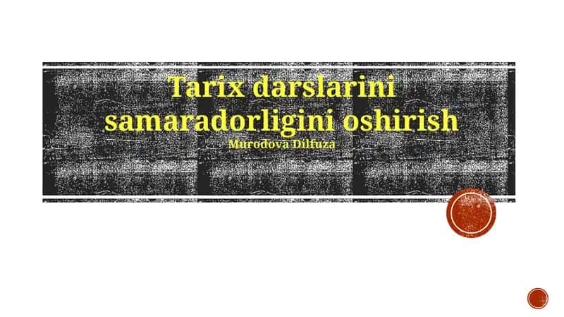 Tarix darslarini samaradorligini oshirish