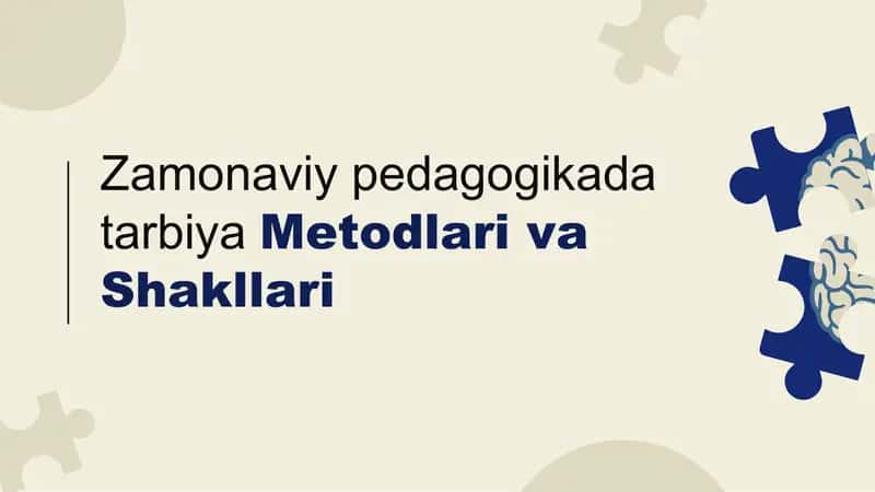 Zamonaviy pedagogikada tarbiya metodlari va shakllari