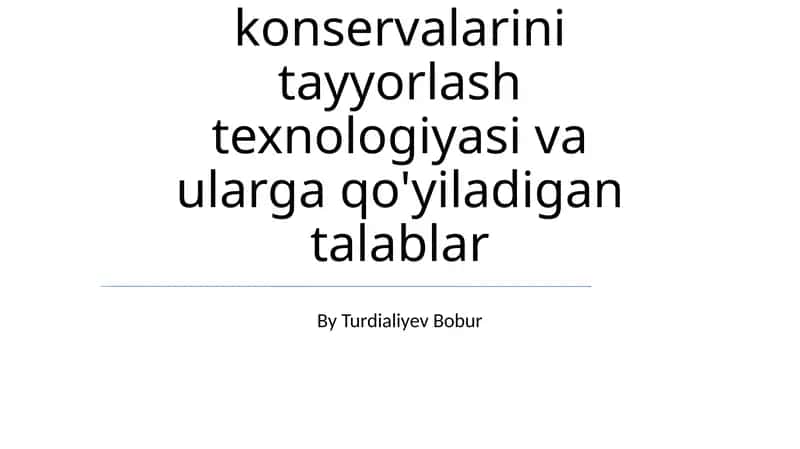 Go'sht konservalarini tayyorlash texnologiyasi va ularga qo'yiladigan talablar