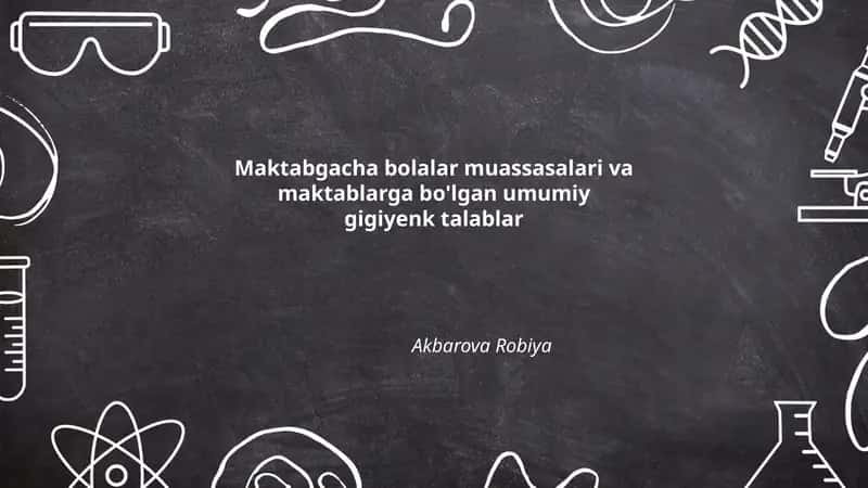 Maktabgacha bolalar muassasalari va maktablarga bo'lgan umumiy gigiyenk talablar