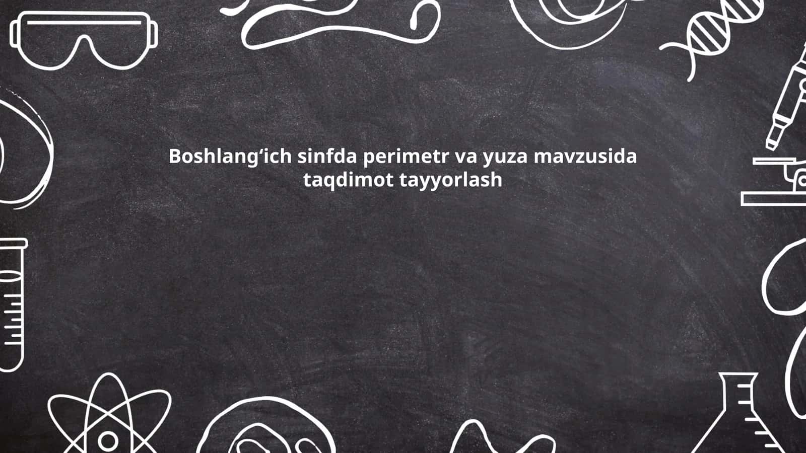 Boshlangʻich sinfda perimetr va yuza mavzusida taqdimot tayyorlash