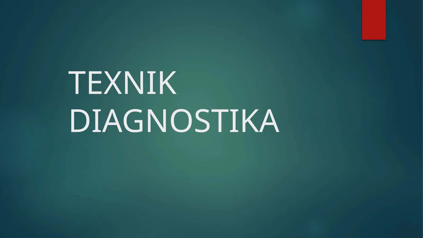TEXNIK DIAGNOSTIKA