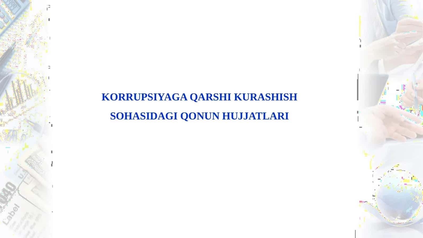 KORRUPSIYAGA QARSHI KURASHISH SOHASIDAGI QONUN HUJJATLARI