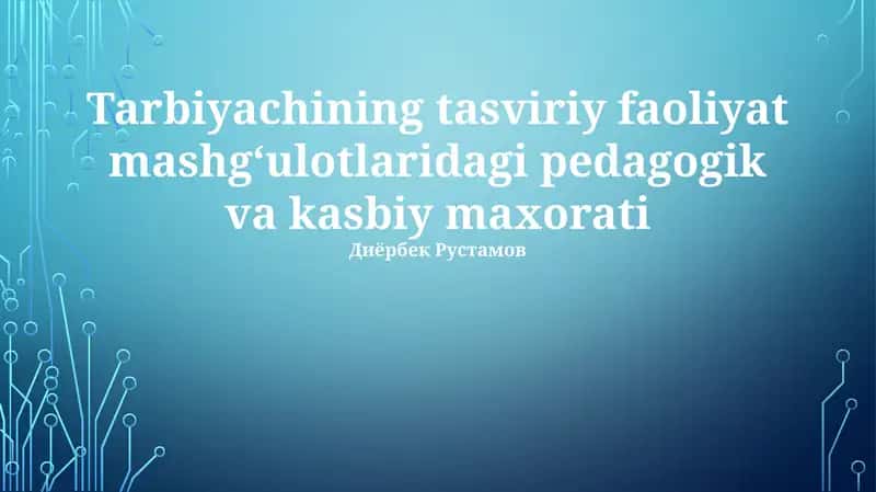 Tarbiyachining tasviriy faoliyat mashgʻulotlaridagi pedagogik va kasbiy maxorati