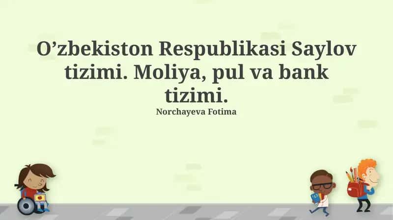 O’zbekiston Respublikasi Saylov tizimi. Moliya, pul va bank tizimi