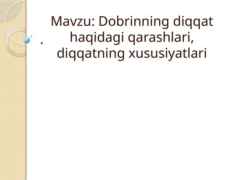 Dobrinning diqqat haqidagi qarashlari, diqqatning xususiyatlari