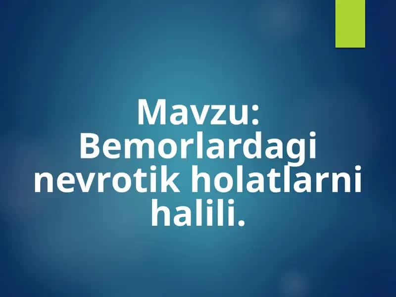 Bemorlardagi nevrotik holatlarni halili.