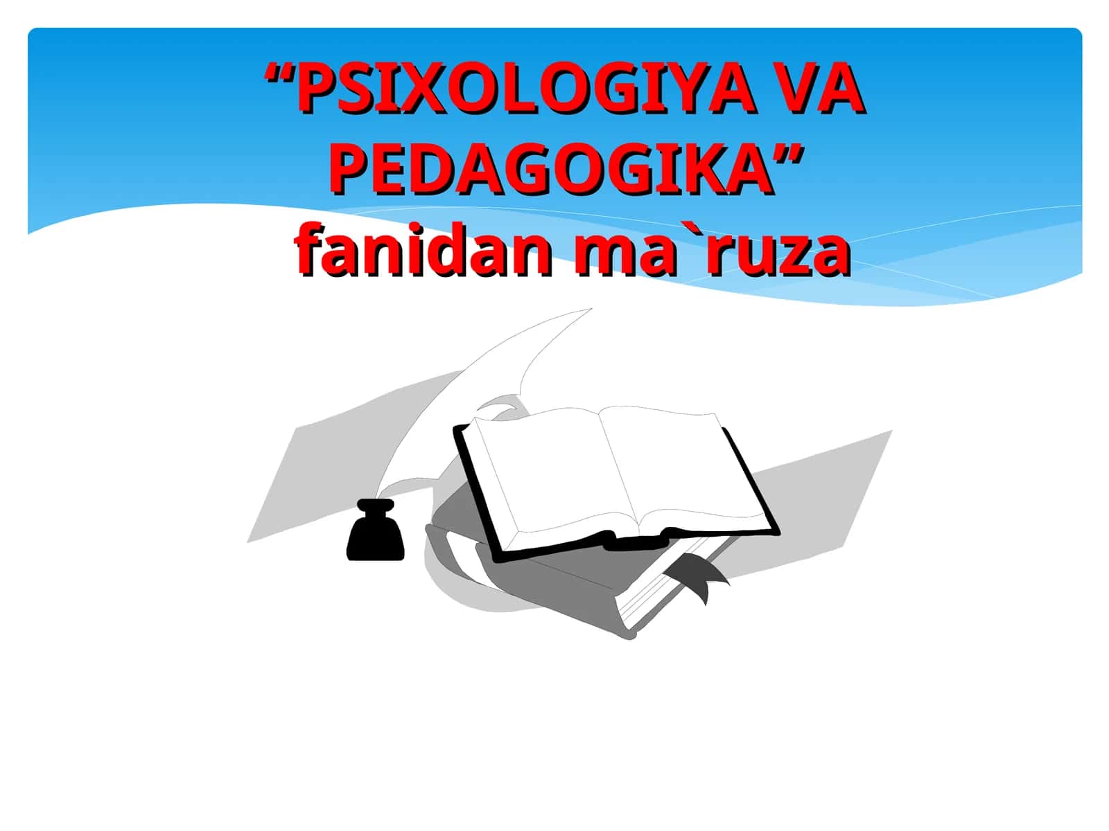 “PSIXOLOGIYA VA PEDAGOGIKA” fanidan ma`ruza