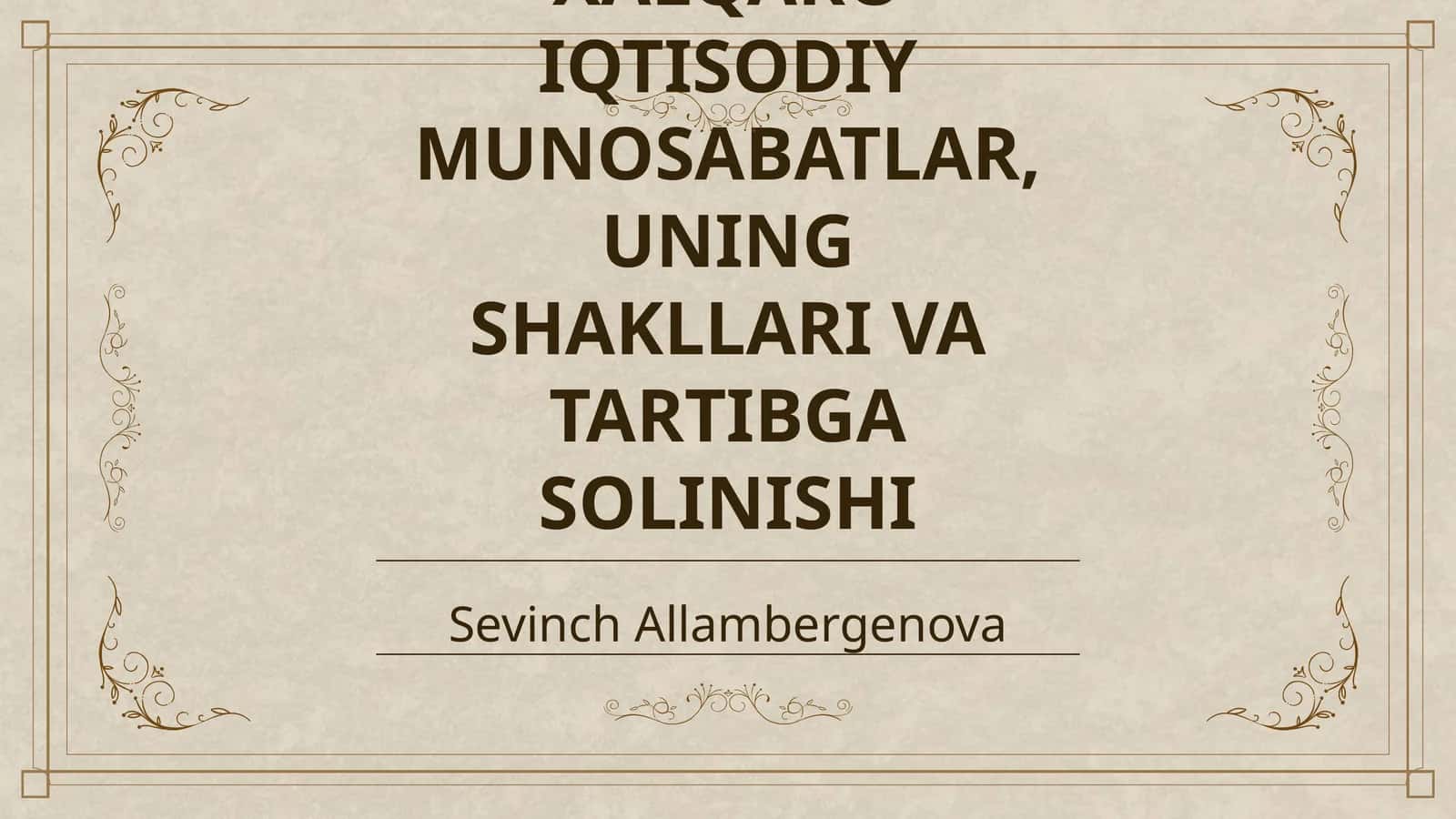 XALQARO IQTISODIY MUNOSABATLAR, UNING SHAKLLARI VA TARTIBGA SOLINISHI