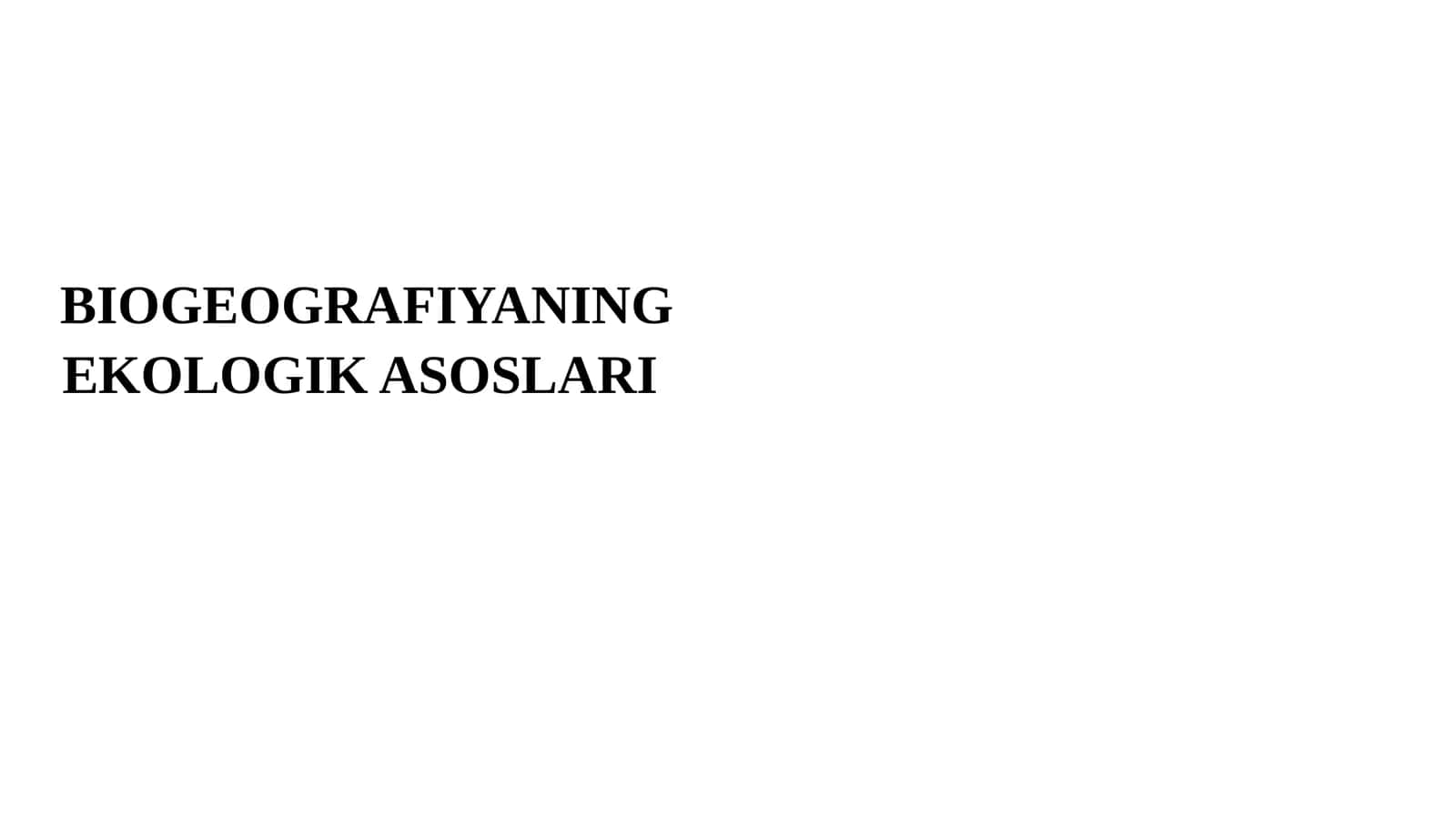 BIOGEOGRAFIYANING EKOLOGIK ASOSLARI