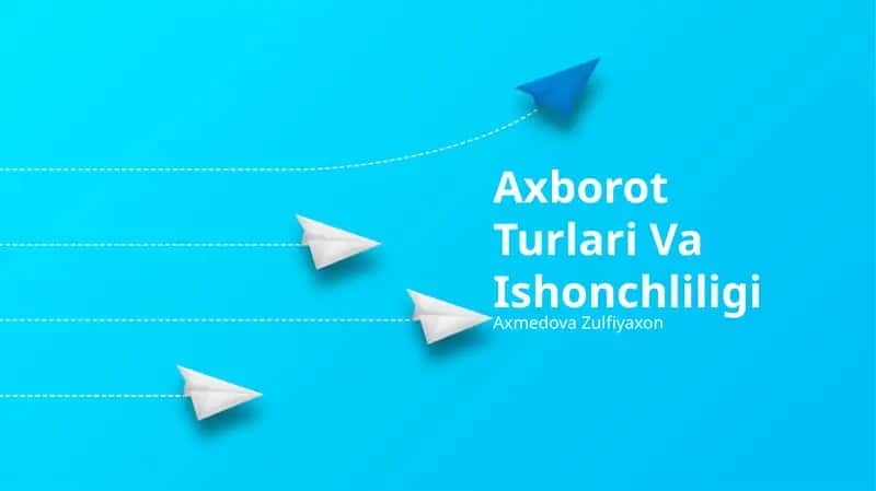 Axborot Turlari Va Ishonchliligi