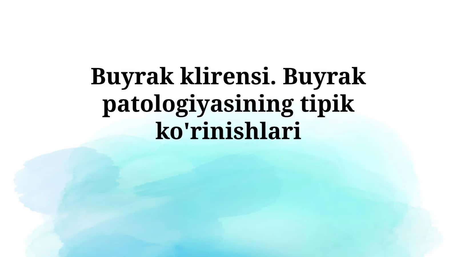 Buyrak klirensi. Buyrak patologiyasining tipik ko'rinishlari