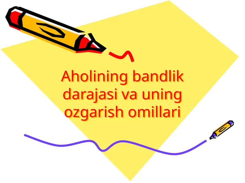 Aholining bandlik darajasi va uning o'zgarish omillari