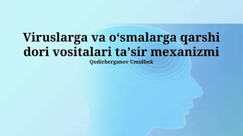 Viruslarga va oʻsmalarga qarshi dori vositalari taʼsir mexanizmi