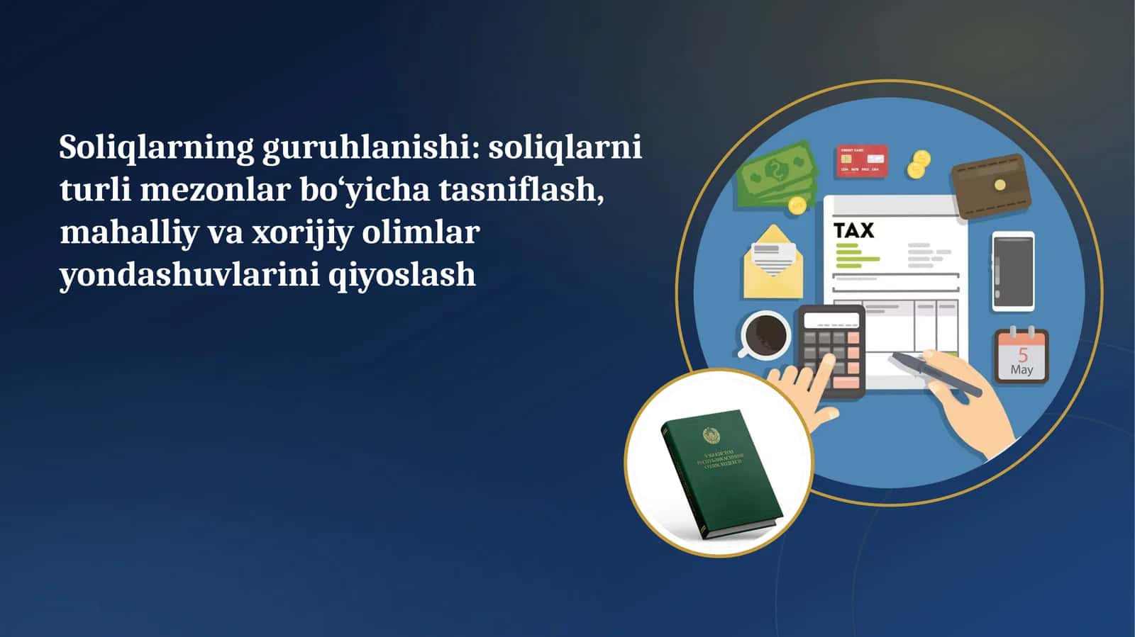 Soliqlarning guruhlanishi: soliqlarni turli mezonlar bo‘yicha tasniflash, mahalliy va xorijiy olimlar yondashuvlarini qiyoslash