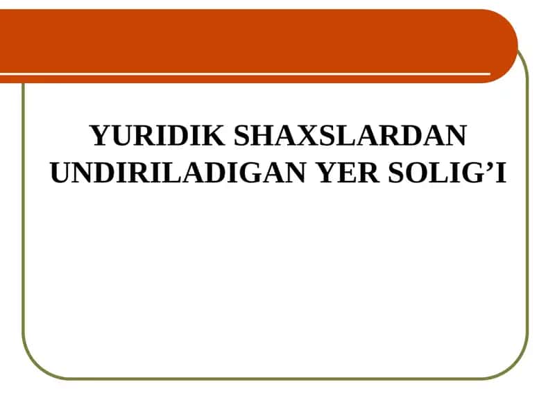 Yuridik shaxslardan olinadigan Yer Soligi
