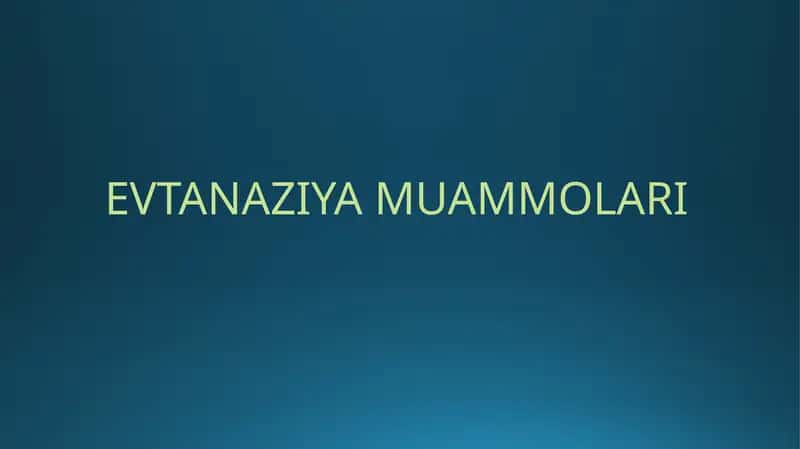 EVTANAZIYA MUAMMOLARI