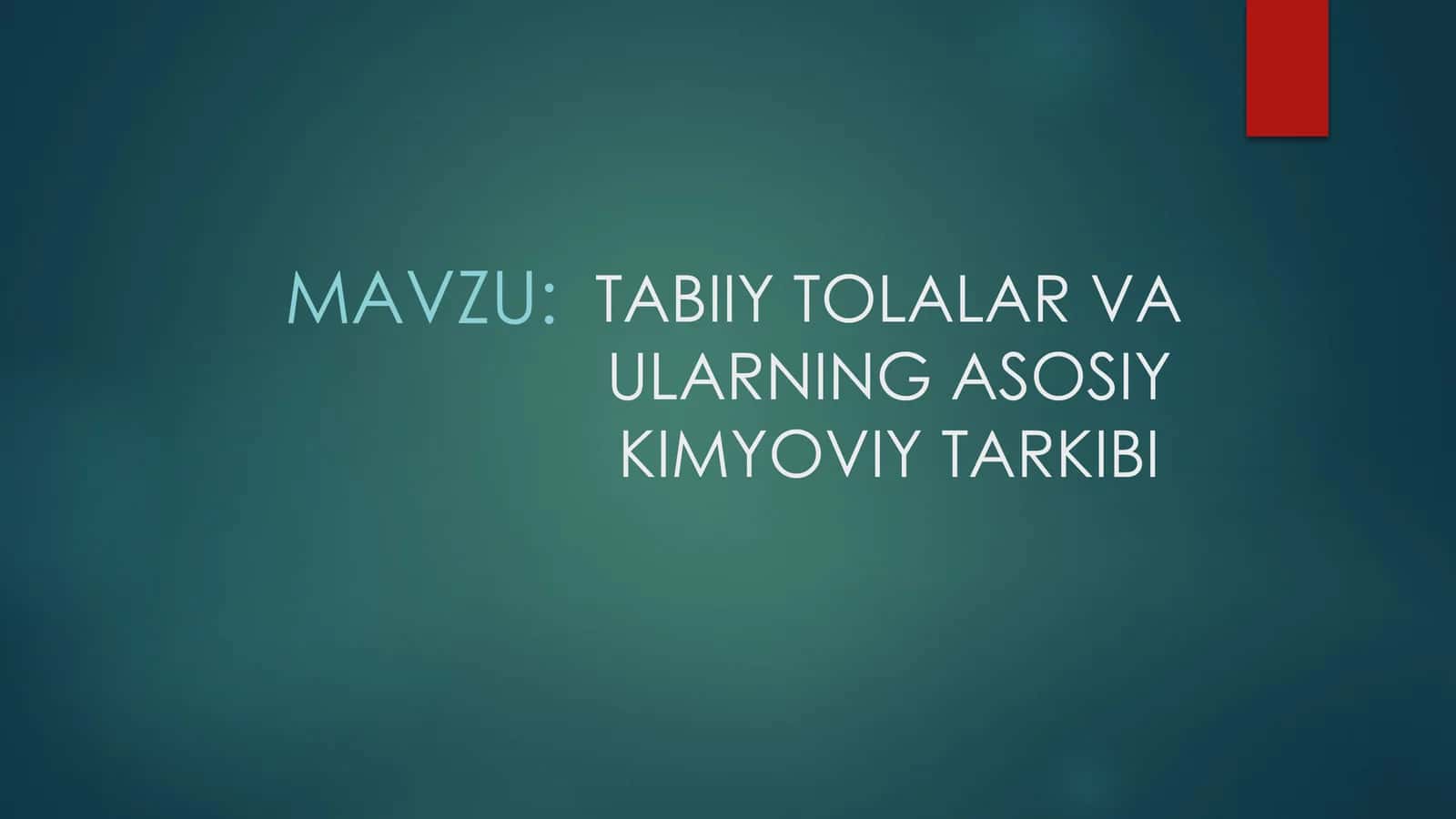 TABIIY TOLALAR VA ULARNING ASOSIY KIMYOVIY TARKIBI