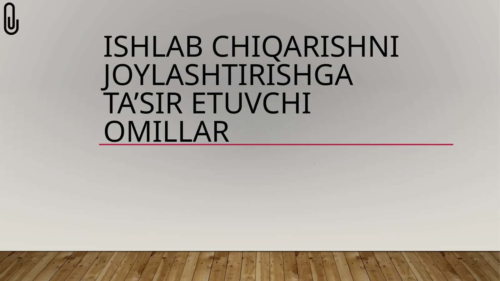 Ishlabchiqarishni joylashtirishga ta’sir etuvchi omillar