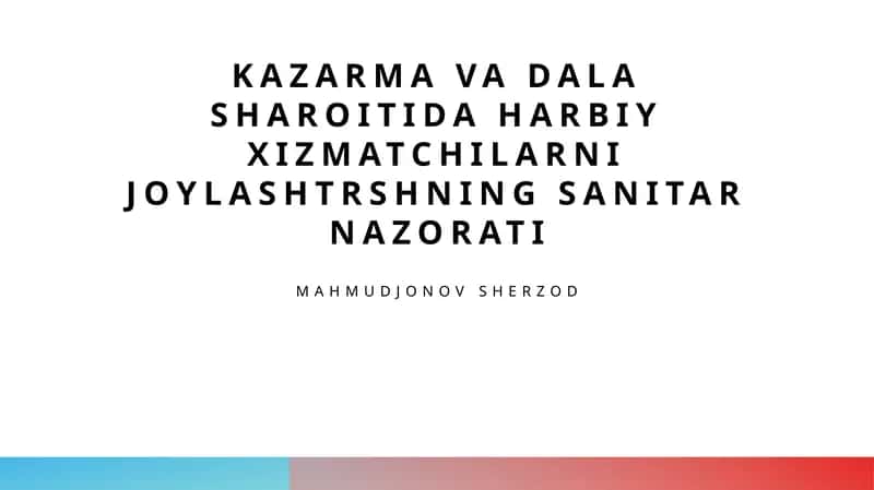 Kazarma va dala sharoitida harbiy xizmatchilarni joylashtrshning sanitar nazorati