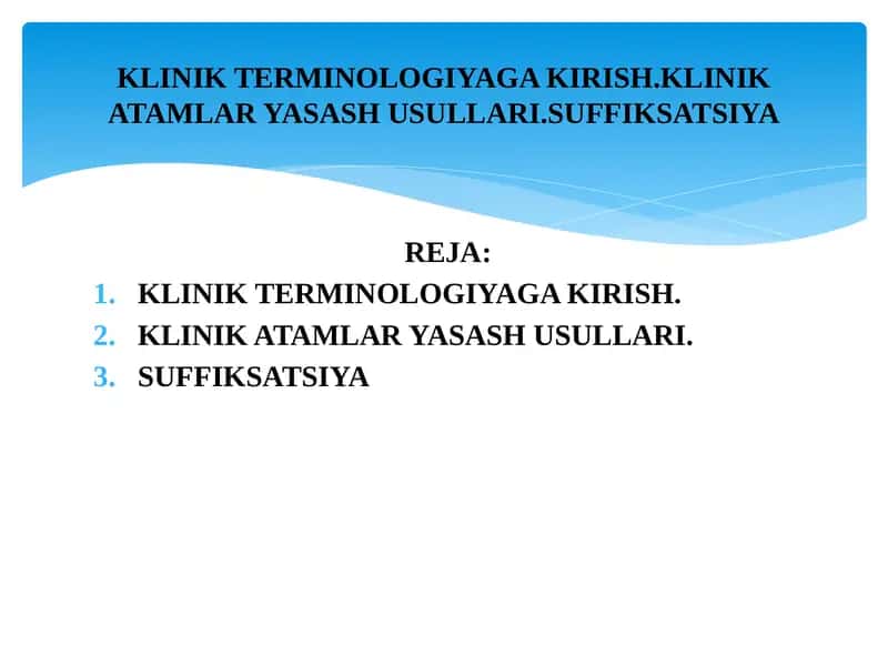 KLINIK TERMINOLOGIYAGA KIRISH.KLINIK ATAMLAR YASASH USULLARI.SUFFIKSATSIYA