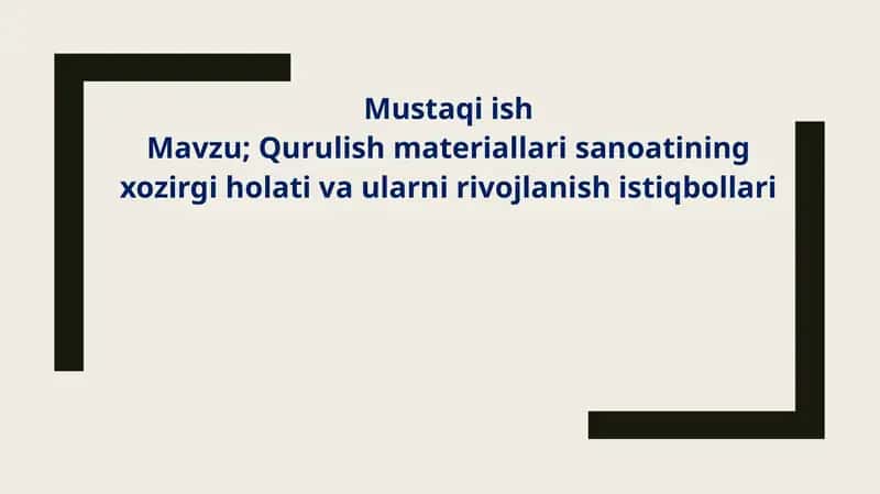 Qurulish materiallari sanoatining xozirgi holati va ularni rivojlanish istiqbollari