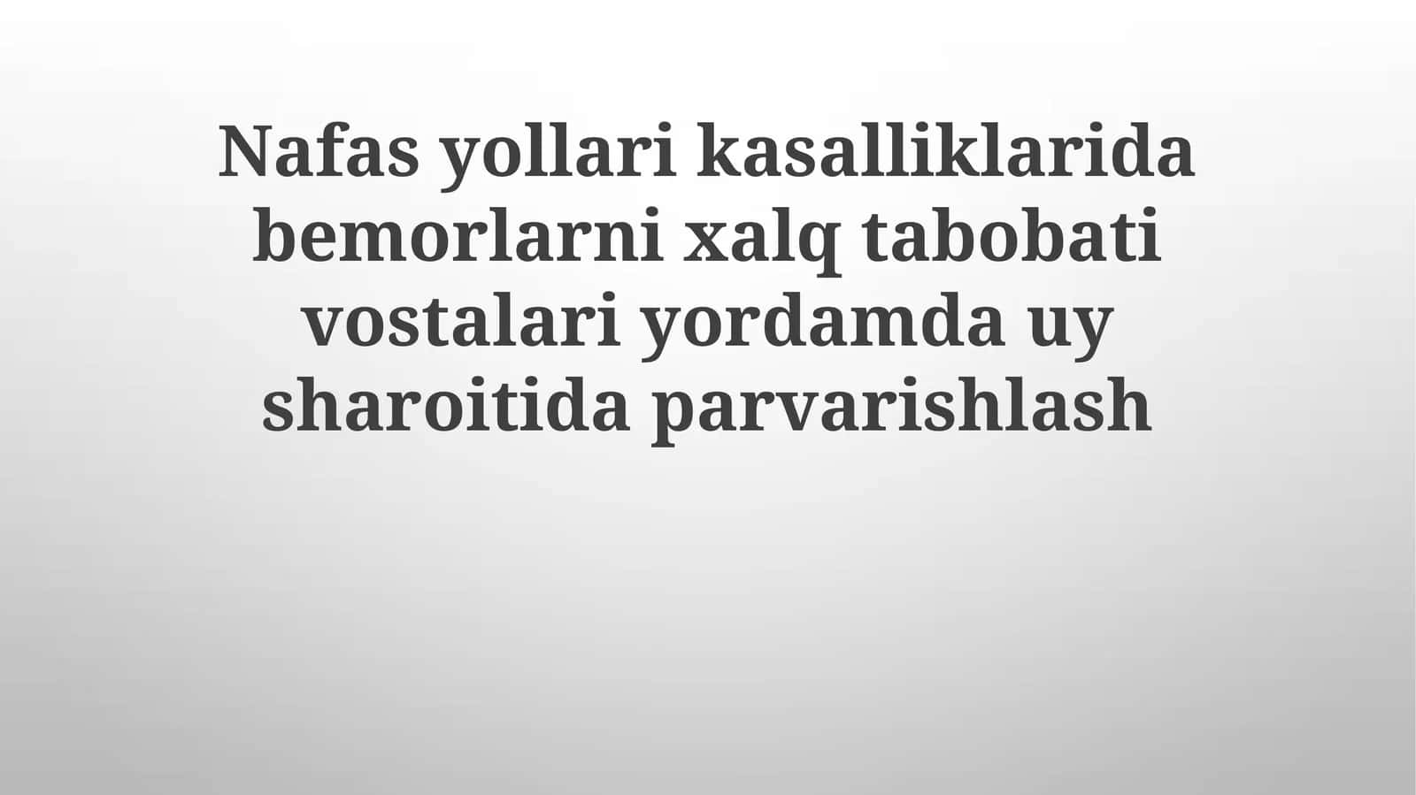 Nafasyollarikasalliklaridabemorlarnixalqtabobativostalariyordamdauysharoitidaparvarishlash