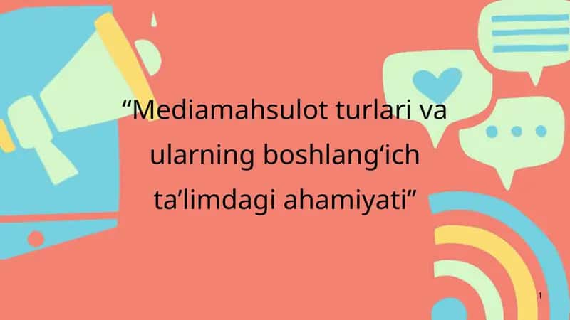 Media mahsulot turlari va ularning boshlangʻich taʼlimdagi ahamiyati