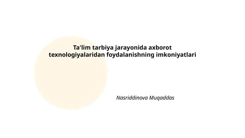 Ta'lim Tarbiya Jarayonida Axborot Texnologiyalaridan Foydalanishning Imkoniyatlari